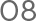08